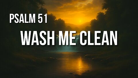 Psalm 51 – A Broken Heart’s Cry for Mercy, Cleansing, and Renewal