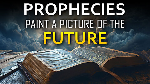 Prophecies Paint a Picture of the Future 09/18/2025