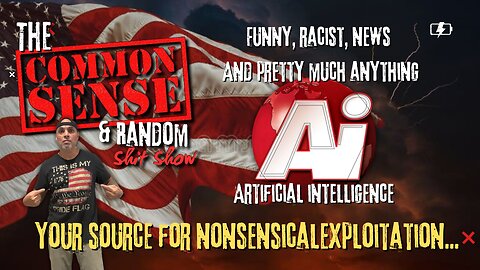 The Common Sense and Random Shit, Show (A.I. Artificial Intelligence.. WTF!!!)