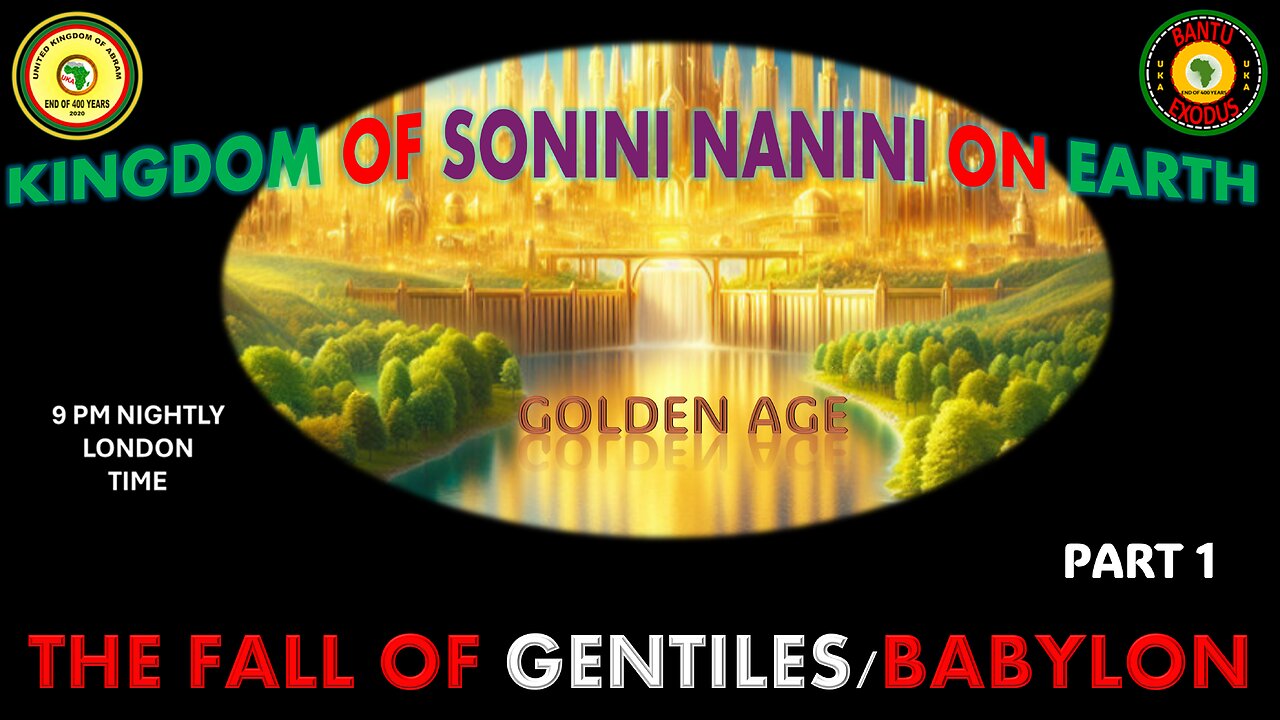 AFRICA IS THE HOLY LAND || KINGDOM OF SONINI NANINI ON EARTH || THE FALL OF GENTILES/BABYLON PART 1