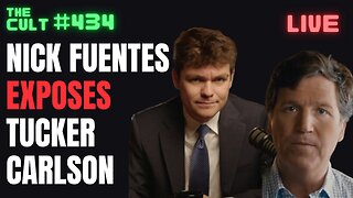 The Cult #434: Nick Fuentes EXPOSES Tucker Carlson
