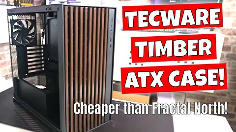 Tecware Timber TG scandi looking Case For Less Than Fractal North