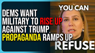 Dems Want Military To RISE UP Against Trump, Propaganda Ramps Up