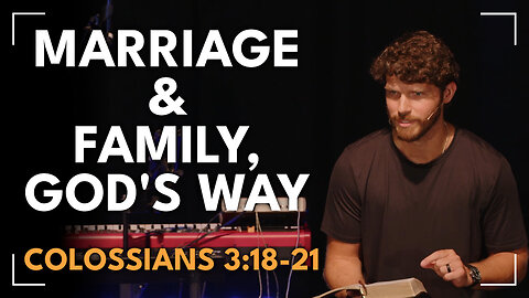 Marriage & Family, God's Way / Colossians 3:18-21 / Glenn Lawson