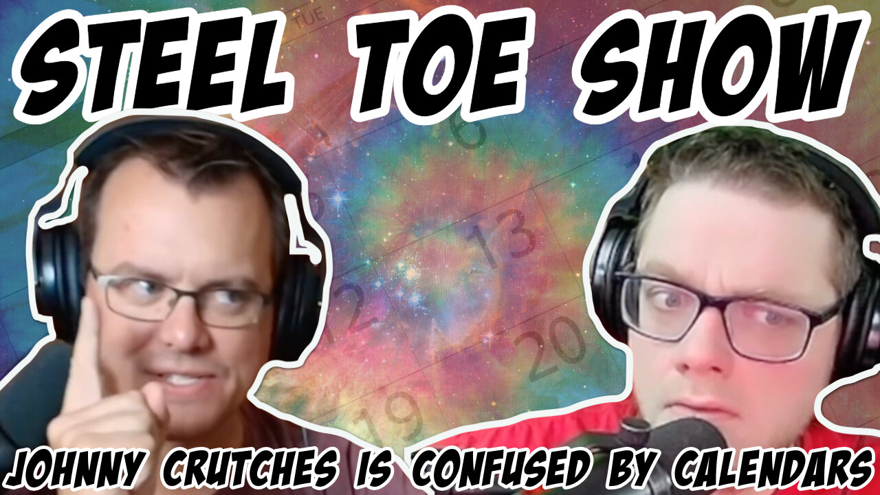 Steel Toe Morning Show: Johnny Crutches reveals he doesn't know how calendars work