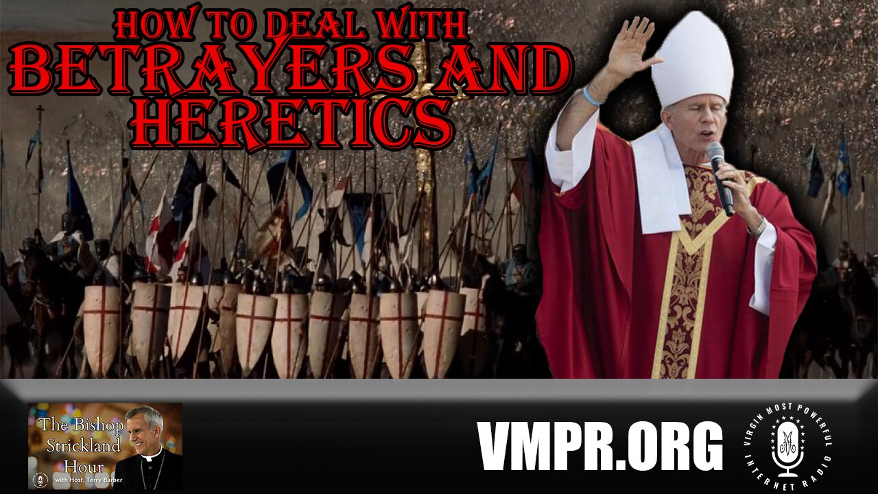 29 Apr 25, The Bishop Strickland Hour: How to Deal with Betrayers and Heretics