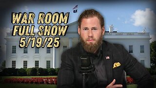 War Room With Owen Shroyer MONDAY FULL SHOW 5/19/25