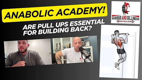 Anabolic Academy! Are Pull Ups Essential for Building Back?