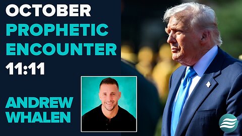 Andrew Whalen: October Prophetic Encounter 11:11 | Oct 30 2025