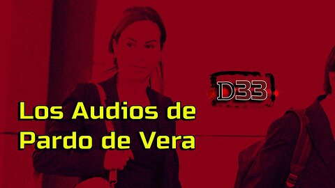 Los Audios de Pardo de Vera | D33