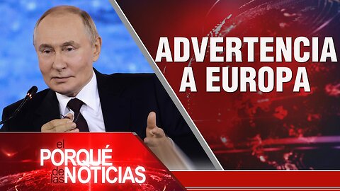 Advertencia a Europa| El Porqué de las Noticias