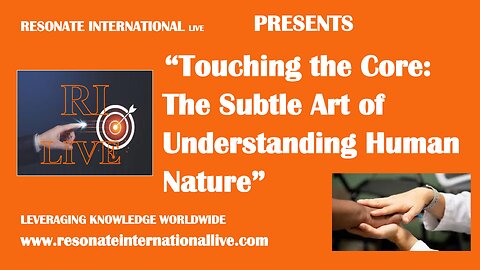 “Touching the Core: The Subtle Art of Understanding Human Nature”