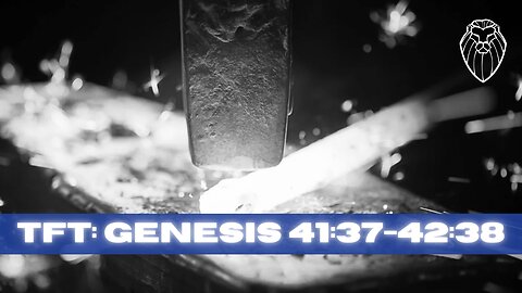 THE FORGING TABLE | Genesis 41:37-42:38 (Ep. 785)
