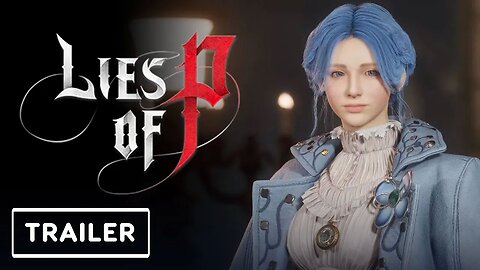 Lies of P - Release Date Reveal Trailer _ Summer Game Fest 2023