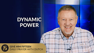 Dynamic Power | Give Him 15: Daily Prayer with Dutch | September 8, 2025