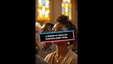 A Prayer to Hold On Through Every Trial