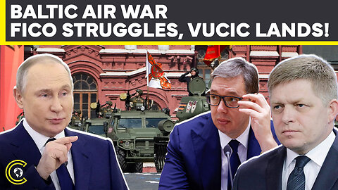 Air Spat! Latvia, Lithuania, Estonia Block Fico & Vucic As Serbia & Slovakian Leaders Head To Russia