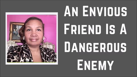 An Envious Friend Is A Dangerous Enemy