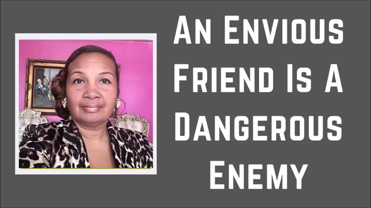 An Envious Friend Is A Dangerous Enemy