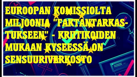 Euroopan komissiolta miljoonia ns faktantarkistukseen - kyseessä lienee sensuuriverkoston laajentami