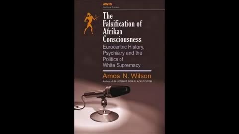 European psychological warfare against Afrikans by Dr Amos N. Wilson