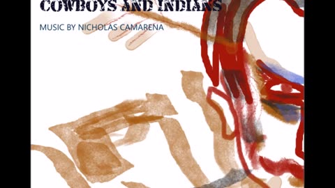 Music: "Cowboys and Indians" Instrumental music by Nicholas Camarena