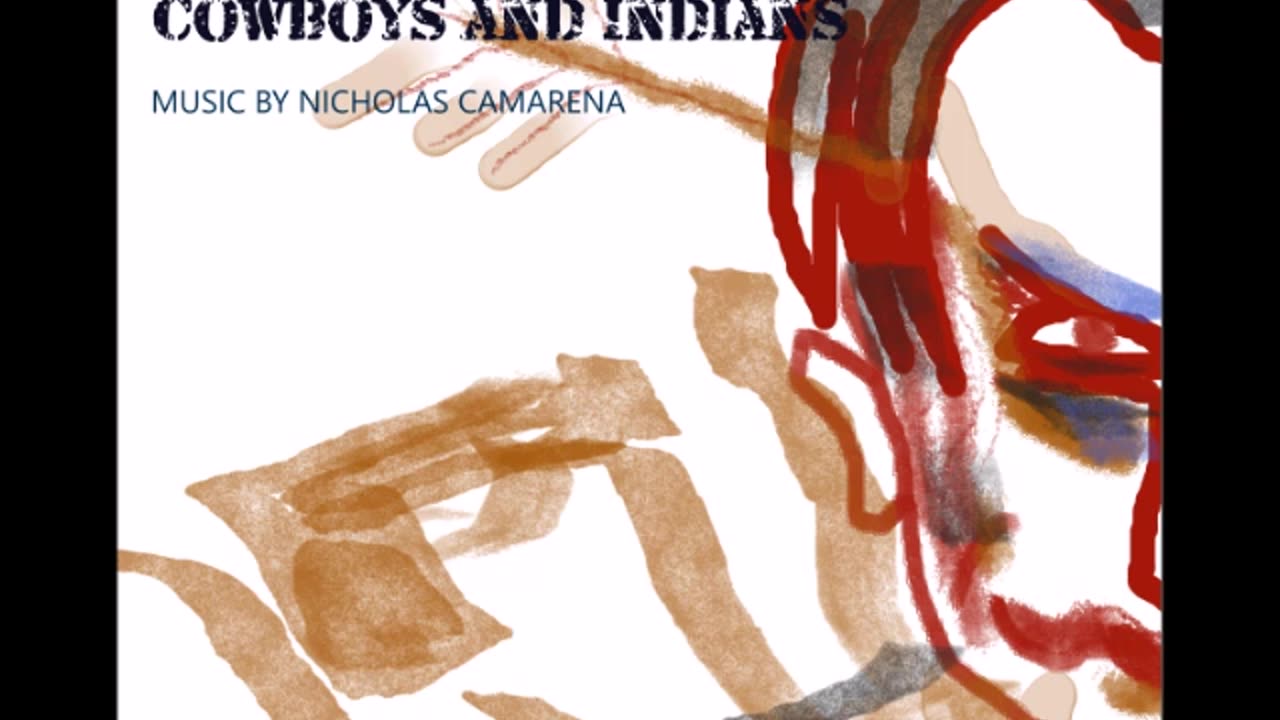 Music: "Cowboys and Indians" Instrumental music by Nicholas Camarena