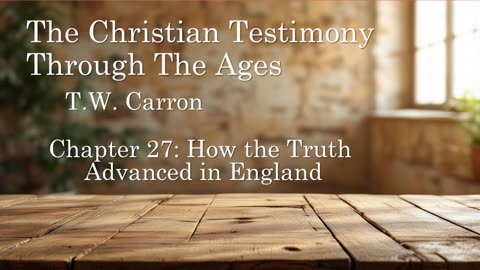 The Christian Testimony Through The Ages | Chapter 27: How the Truth Advanced In England