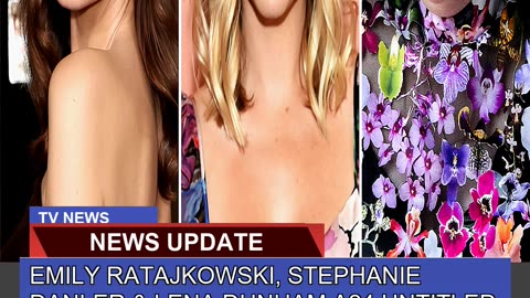 Emily Ratajkowski Stephanie Danler Lena Dunham
