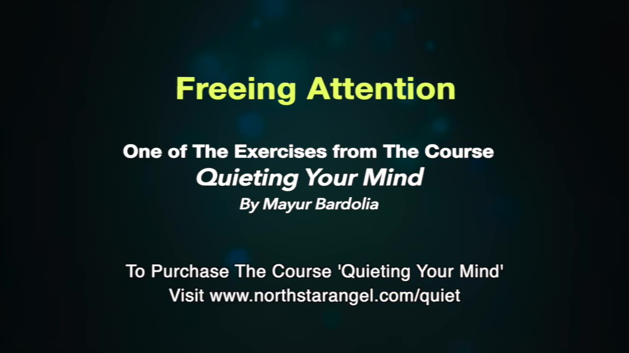 Freeing Attention - A technique to Quiet Your Mind