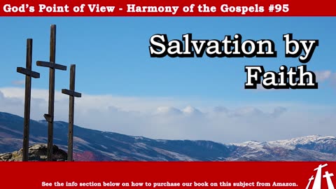 Harmony of the Gospels #95 - Salvation by Faith