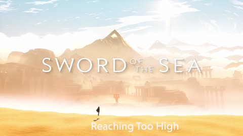 Sword of the Sea OST - Reaching Too High
