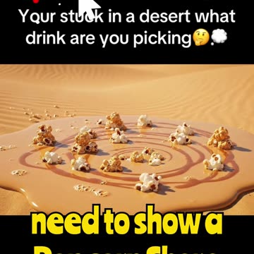 Your Stuck in a desert what drink are you picking? Part 7 #drink #desert