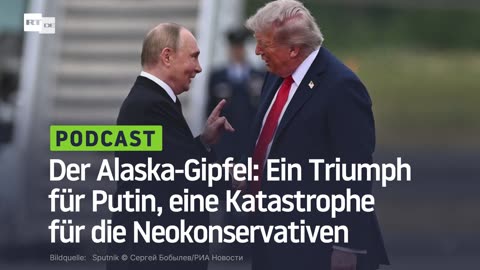 Der Alaska-Gipfel: Ein Triumph für Putin, eine Katastrophe für die Neokonservativen
			