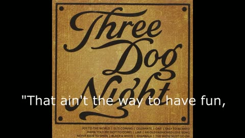 Three Dog Night - Mama Told Me Not To Come [Lyrics]