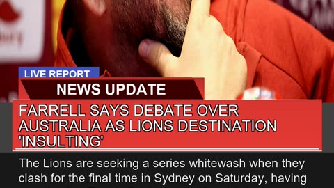 Farrell Says Debate Over Australia as Lions Destin