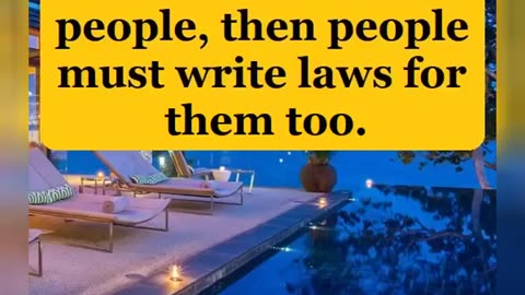 If governments write laws for people, then people must write laws for them too.