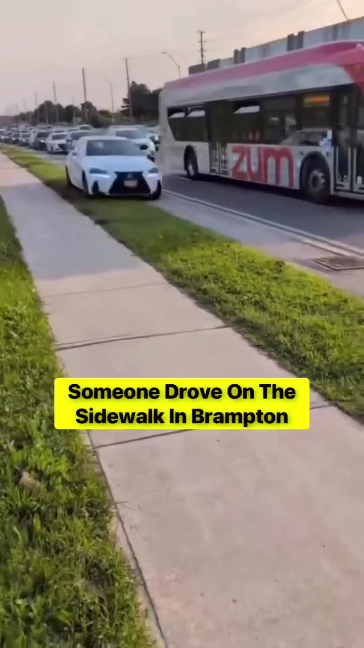 In Brampton they just drive on the sidewalk