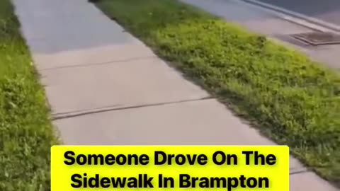 In Brampton they just drive on the sidewalk