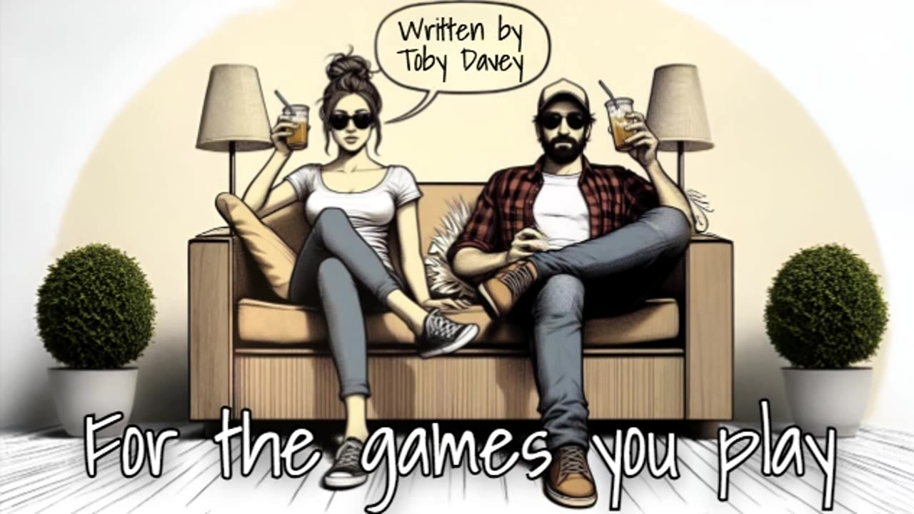For the games you play