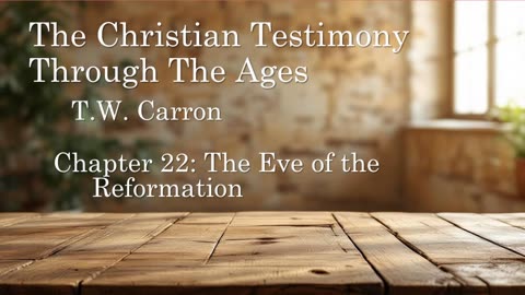 The Christian Testimony Through The Ages | Chapter 22: The Eve of the Reformation