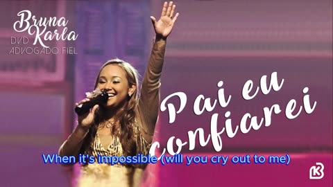 Pai, eu confiarei (Father, I Will Trust) - Bruna Karla