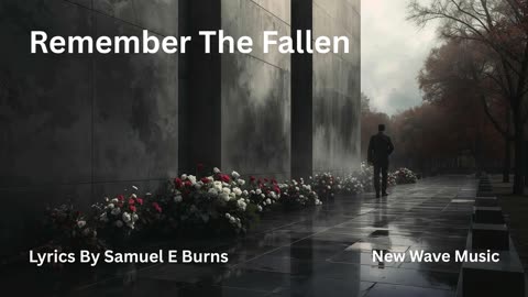 "Remember The Fallen" Lyrics By Samuel E Burns
