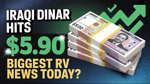 Iraqi Dinar Hits $5.90 – Biggest RV News Today 💥 Today's IQD Update!