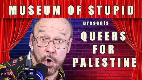 Pablo El Molinero's Museum of Stupid: Queers for Palestine