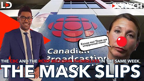 THE MASK SLIPS: The CBC & the RCMP Show Their True Colours