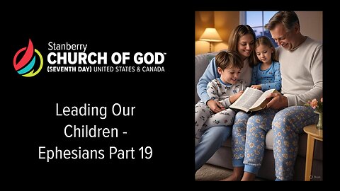 Ephesians Part 19 - Leading Our Children