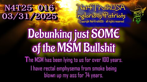 N4T25 016 - Debunking just SOME of the MSM Bullshit