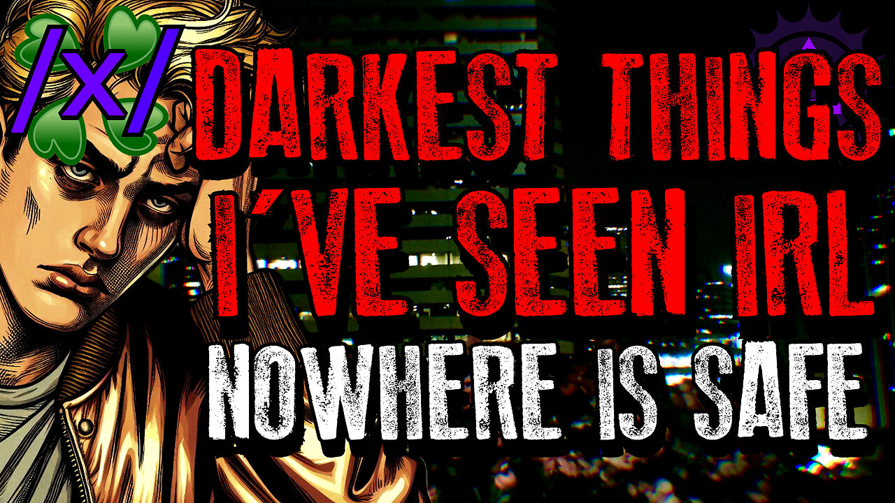The Darkest Things I've Seen IRL: Nowhere is Safe | 4chan /x/ Paranormal Greentext Stories Thread