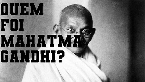 Quem foi Mahatma Gandhi?